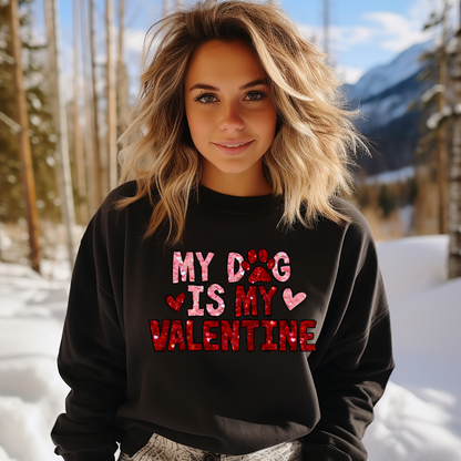 My Dog is My Valentine Sweatshirt