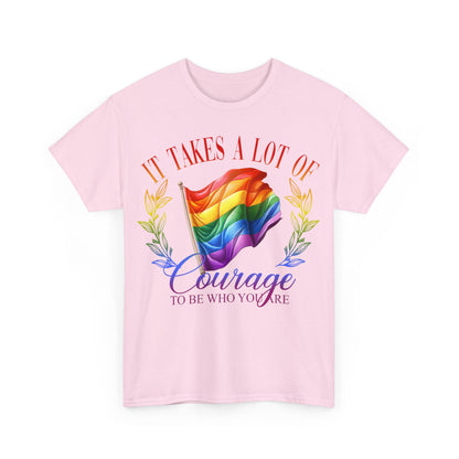 It Takes a Lot of Courage to be Who You are Pride LGBTQ T-Shirt