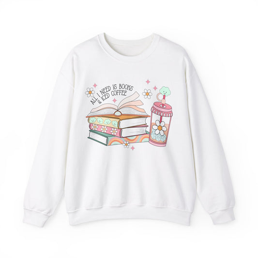 All I Need is Books and Iced Coffee Sweatshirt