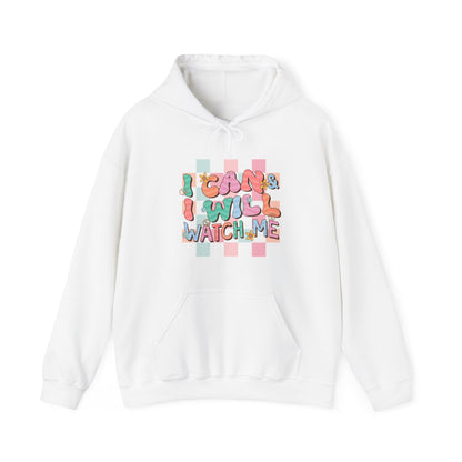 I CAN and I WILL Watch Me Hoodie, Positive Vibes Sweatshirt