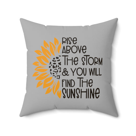 Rise Above the Storm and You Will See the Sunshine Pillow