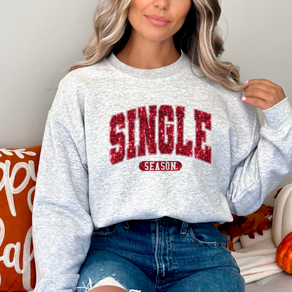 Single  Season Valentine's Day Sweatshirt