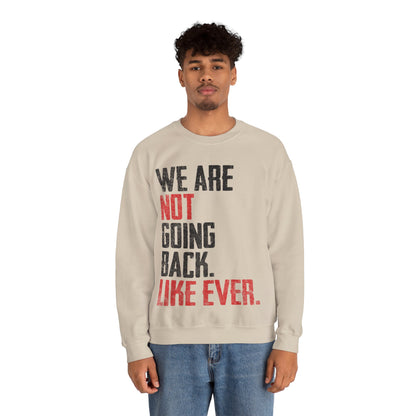 We Are Never Going Back Unisex Sweatshirt