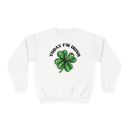 Today I'm Irish St. Patrick's Day Sweatshirt