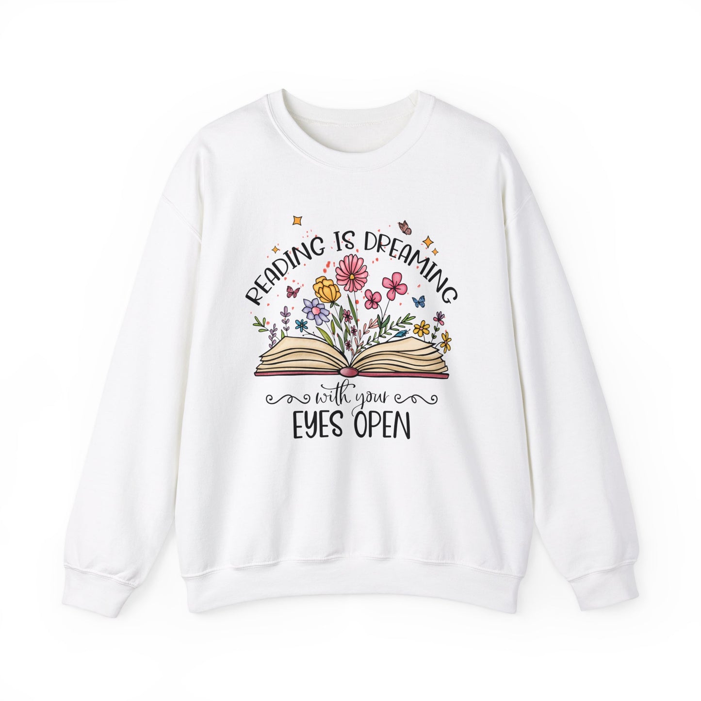 Reading is Dreaming With Your Eyes Wide Open Sweatshirt