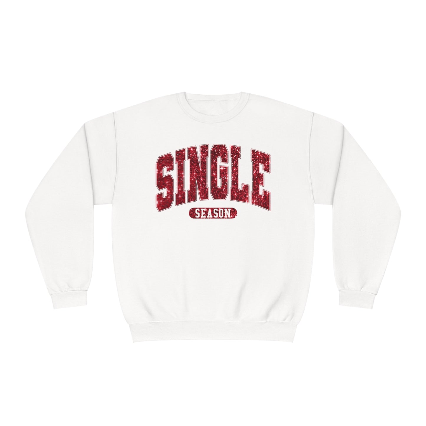 Single  Season Valentine's Day Sweatshirt