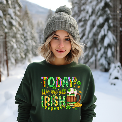 Today We Are All Irish St. Patrick's Day Sweatshirt