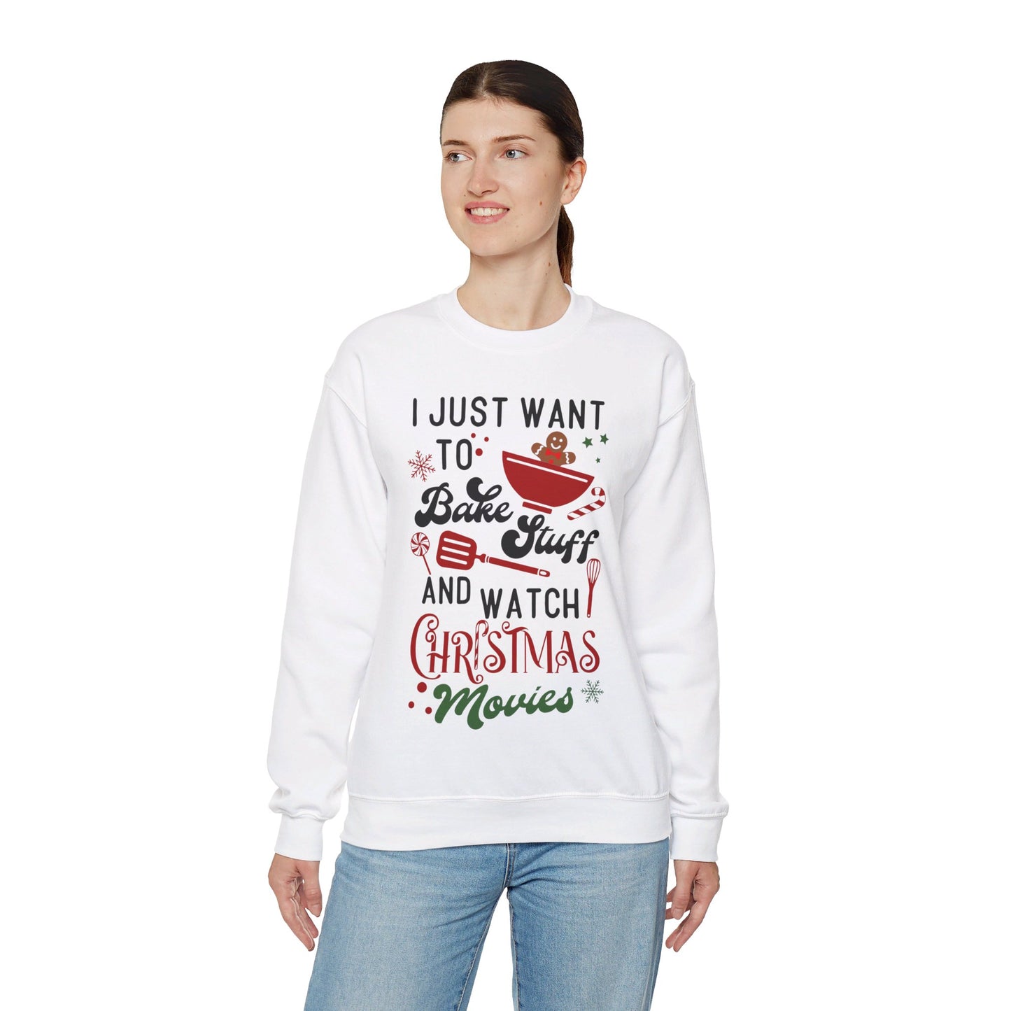 Christmas I Just Want to Bake and Watch Christmas Movies Sweatshirt