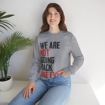 We Are Never Going Back Unisex Sweatshirt