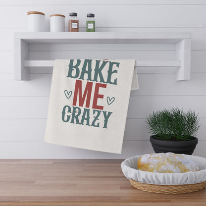 You Bake Me Crazy Kitchen Towel