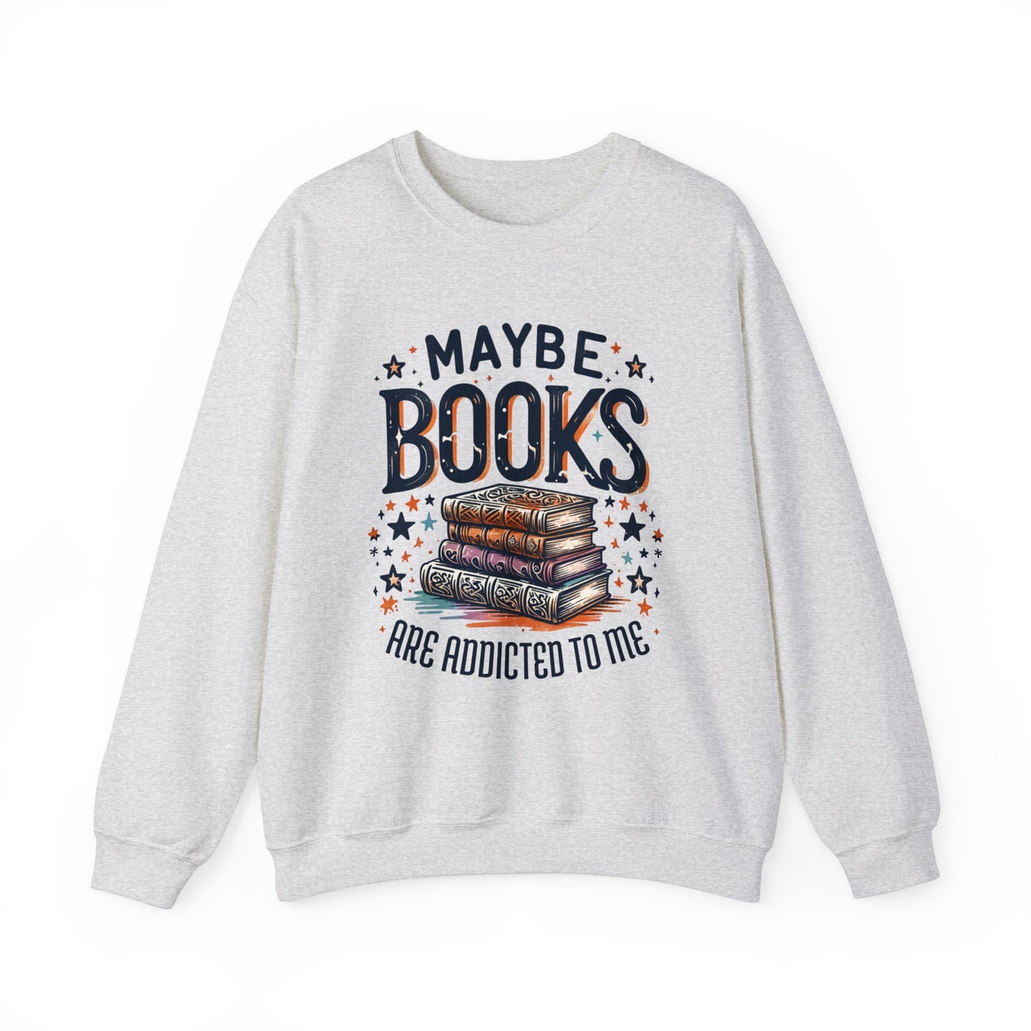 Maybe Books Are Addicted to Me Sweatshirt