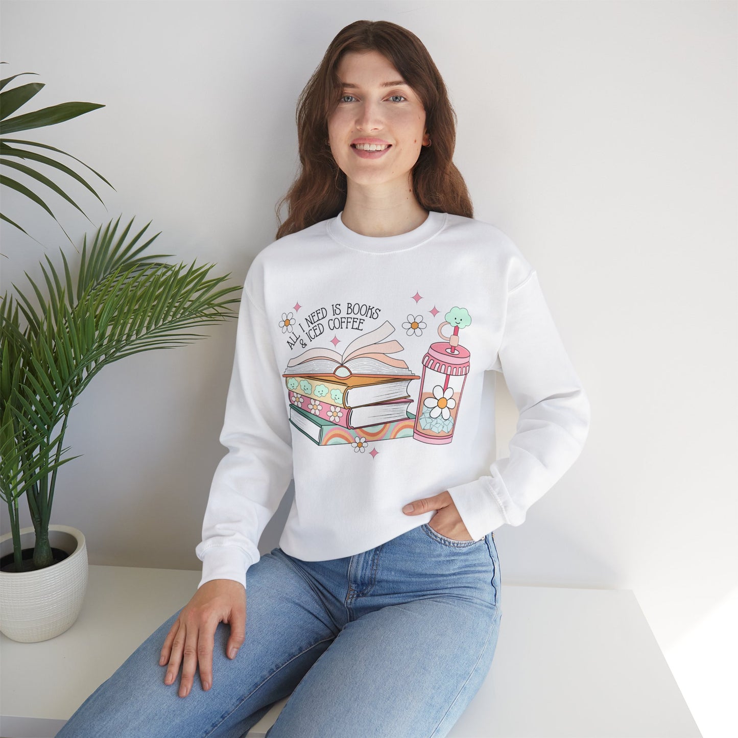 All I Need is Books and Iced Coffee Sweatshirt