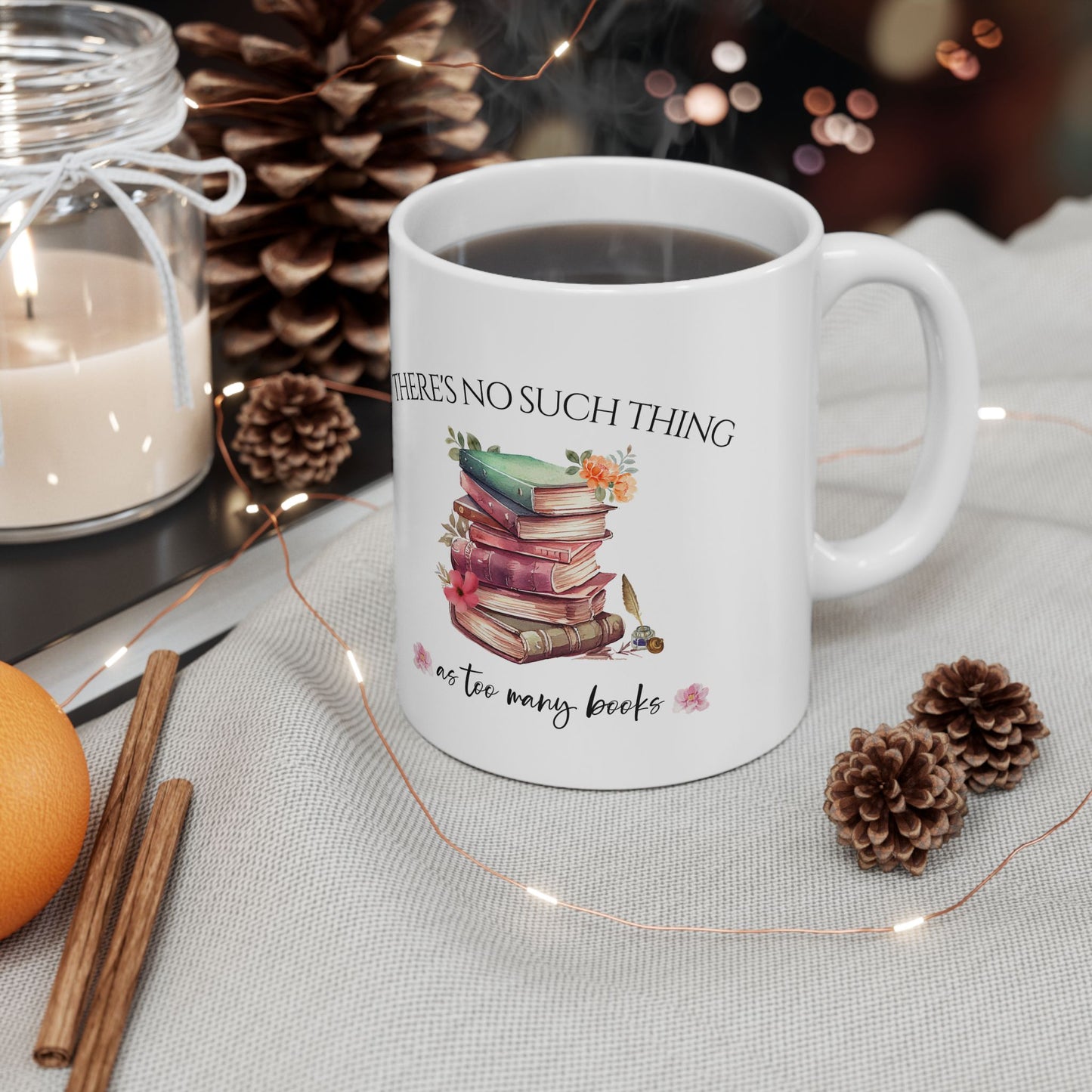 There's No Such Thing As Too Many Books Ceramic Mug, (11oz, 15oz)