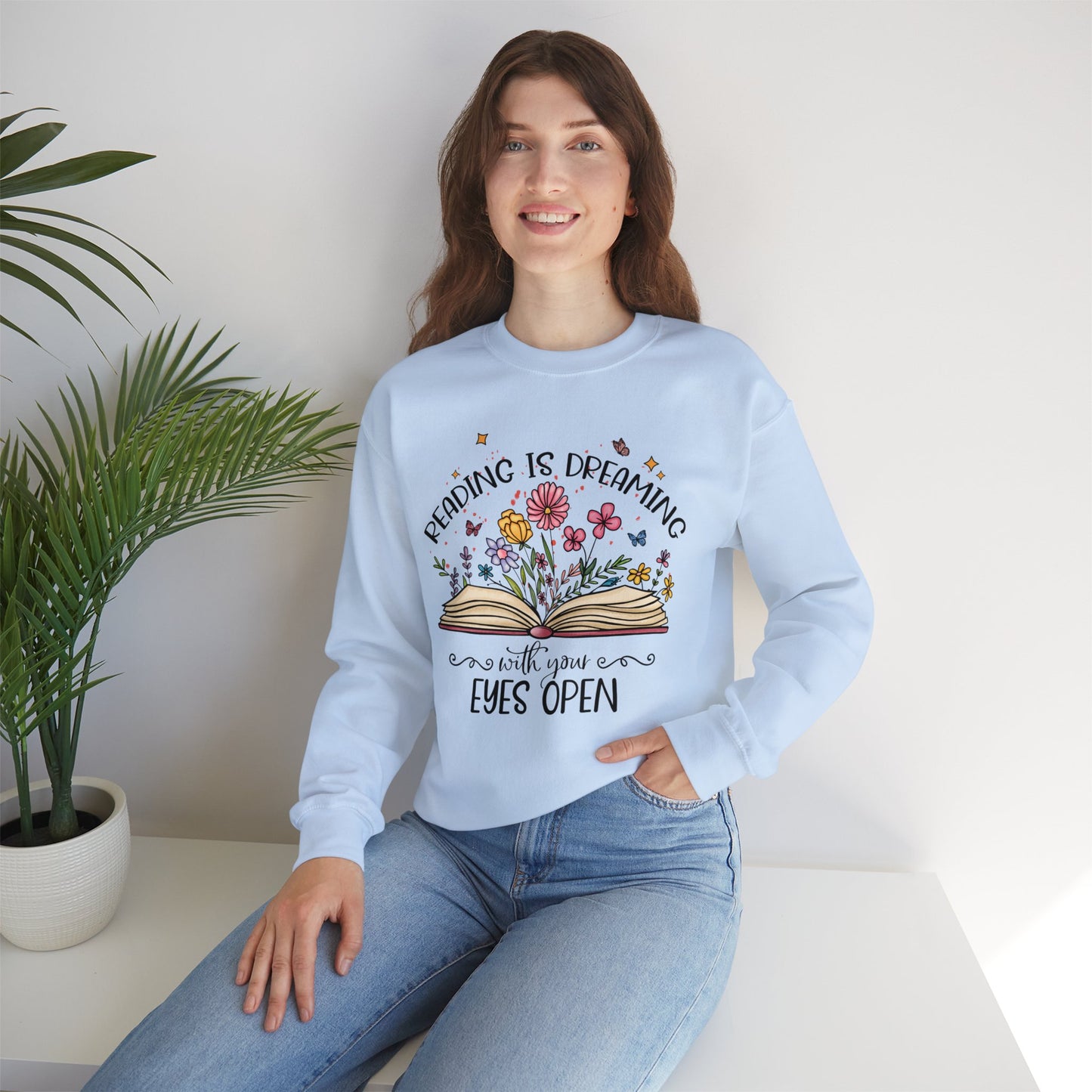 Reading is Dreaming With Your Eyes Wide Open Sweatshirt