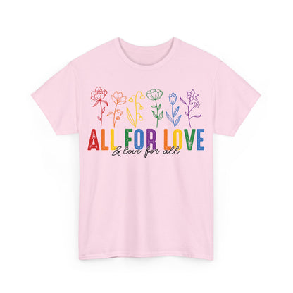 Pride All for Love and Love for All LGBTQ T-Shirt