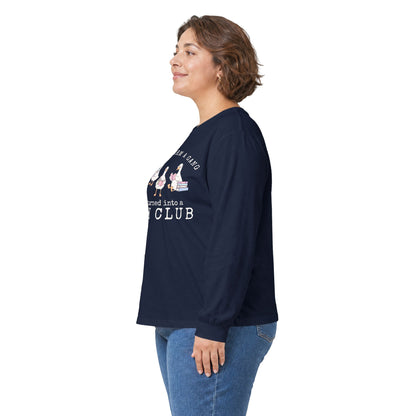 Long Sleeve Tee — "Tried to Form a Gang but It Turned Into a Book Club"