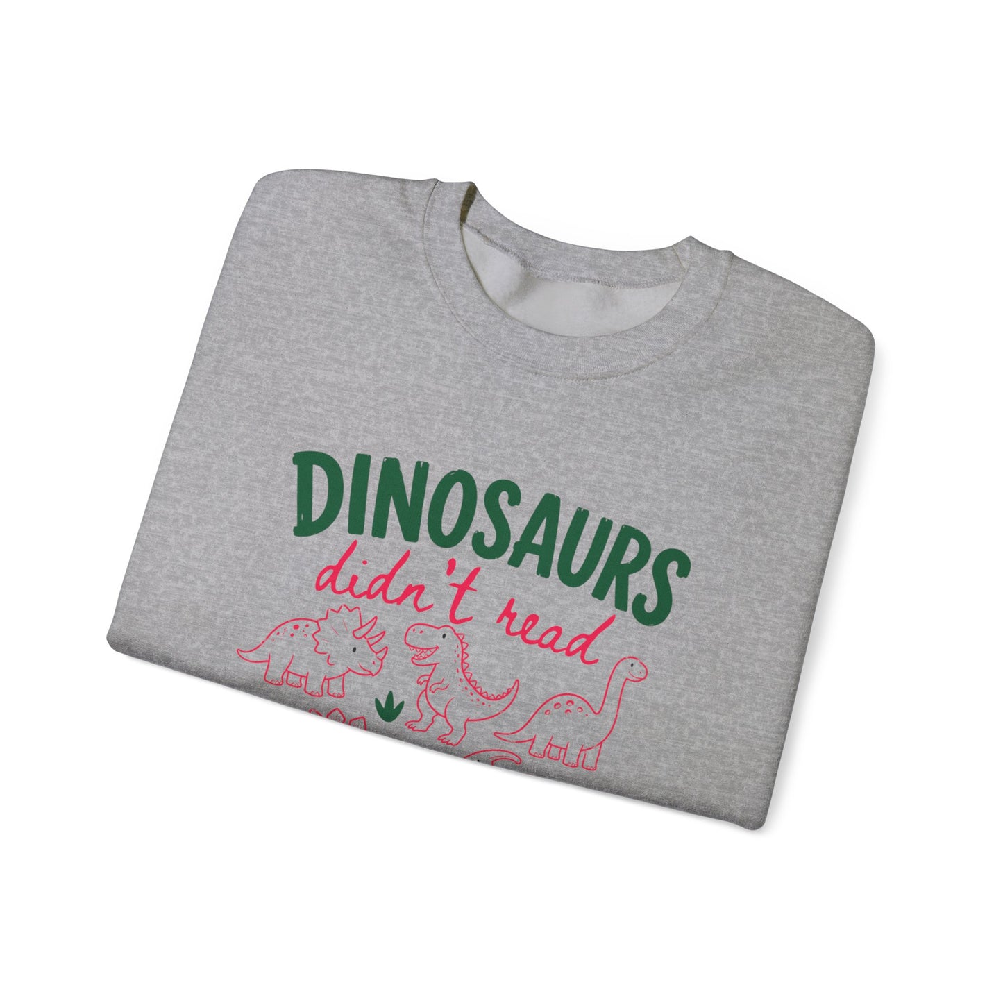 Dinosaurs Didn’t Read Crewneck Sweatshirt