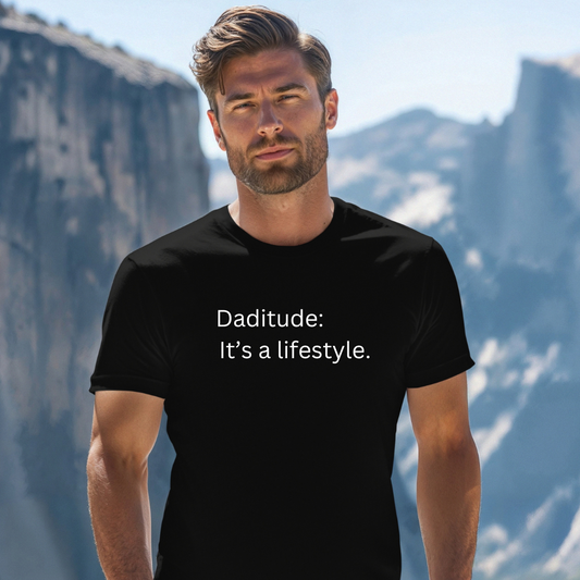 Daditude: It's a Lifestyle Soft T-Shirt