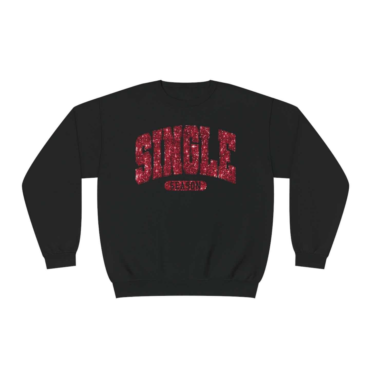 Single  Season Valentine's Day Sweatshirt