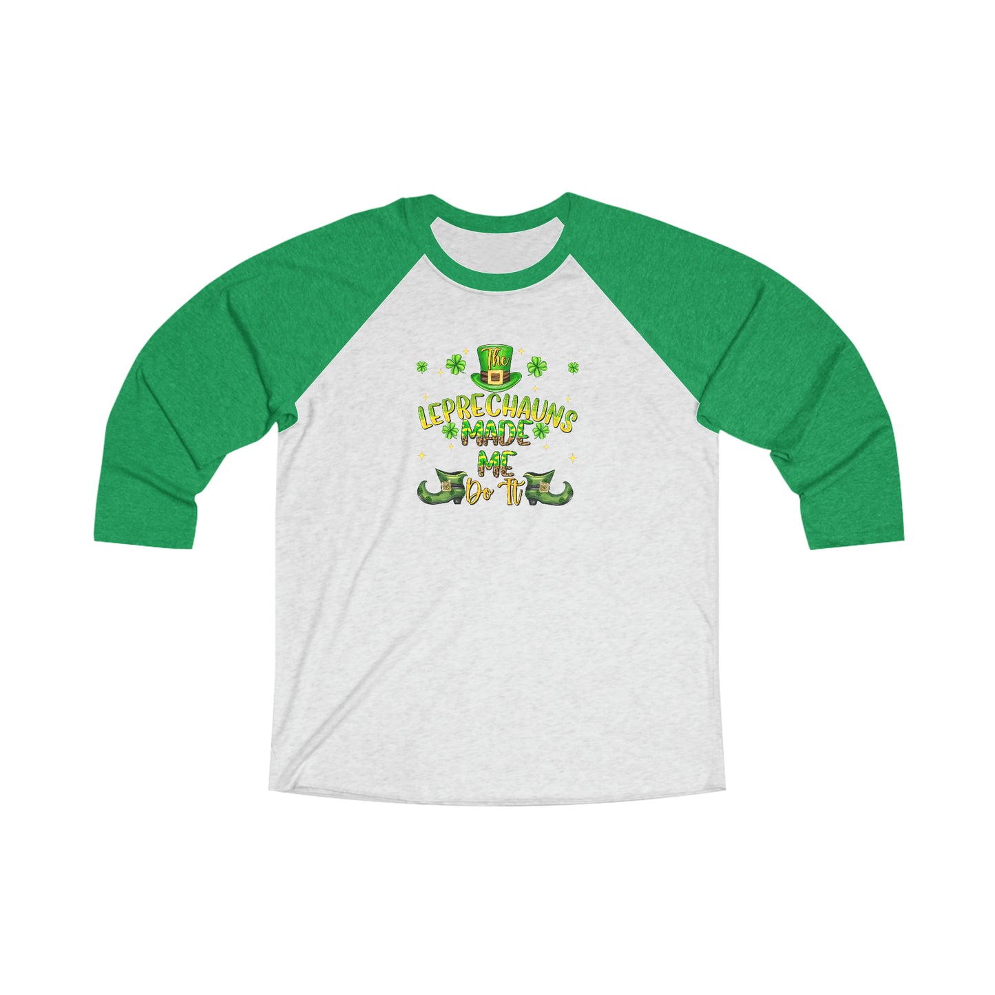 Leprechauns Made Me Do It  Tee