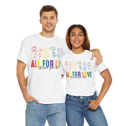 Pride All for Love and Love for All LGBTQ T-Shirt