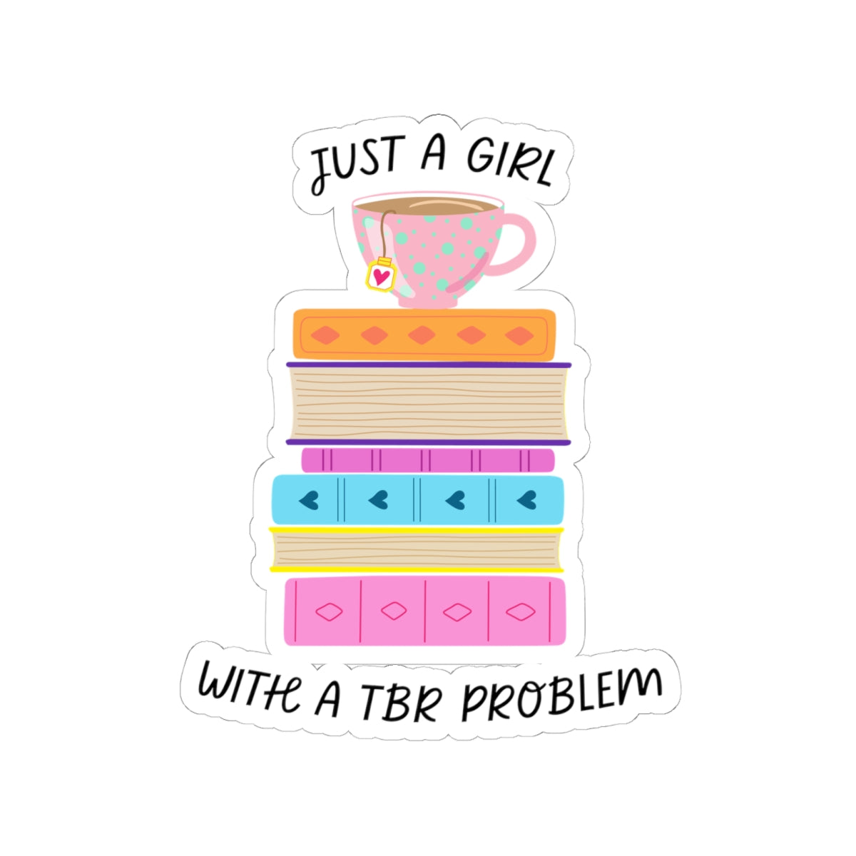 Just a Girl with a TBR Problem Book Lover Sticker