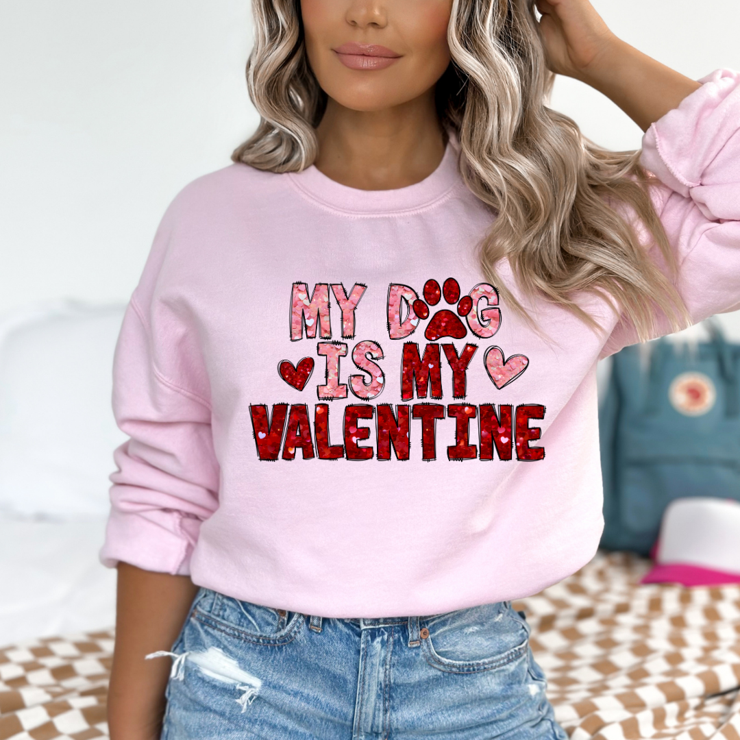 My Dog is My Valentine Sweatshirt