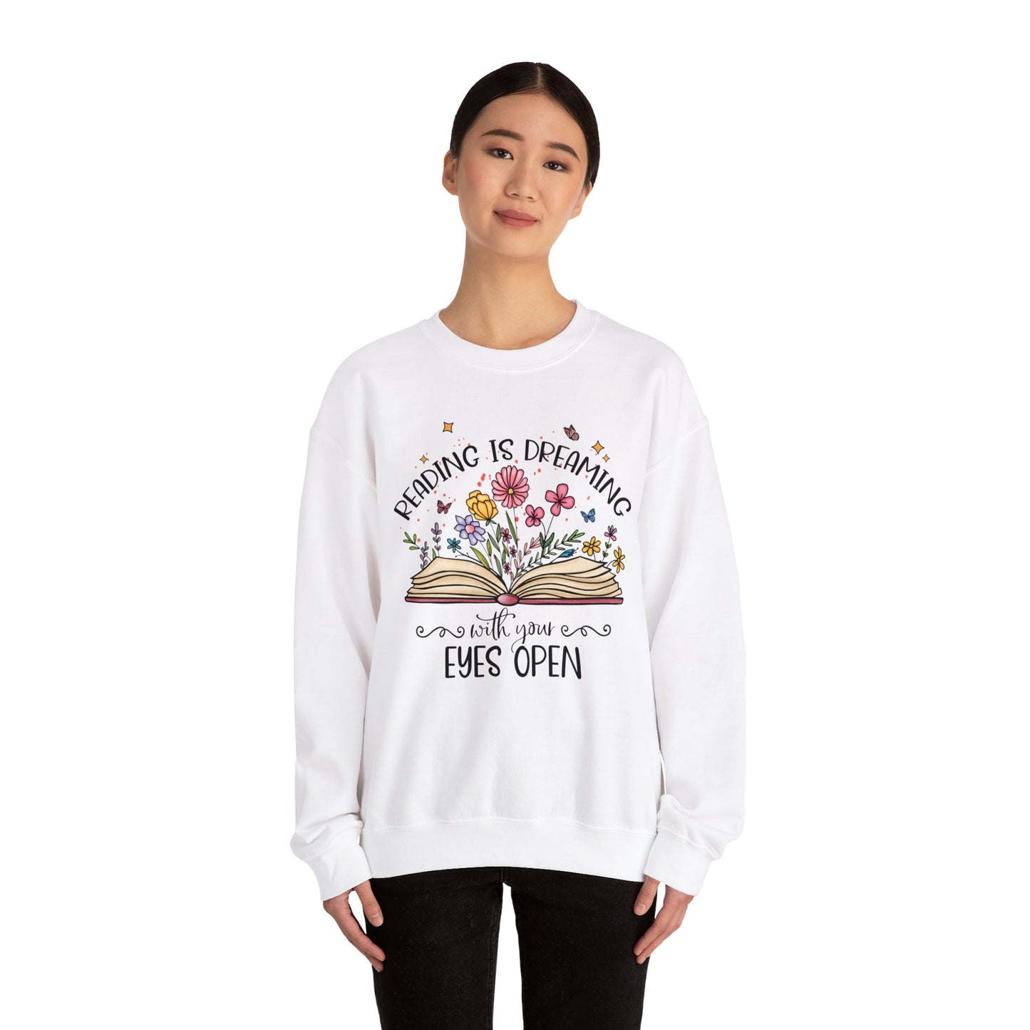 Reading is Dreaming With Your Eyes Wide Open Sweatshirt