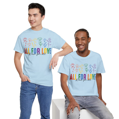 Pride All for Love and Love for All LGBTQ T-Shirt