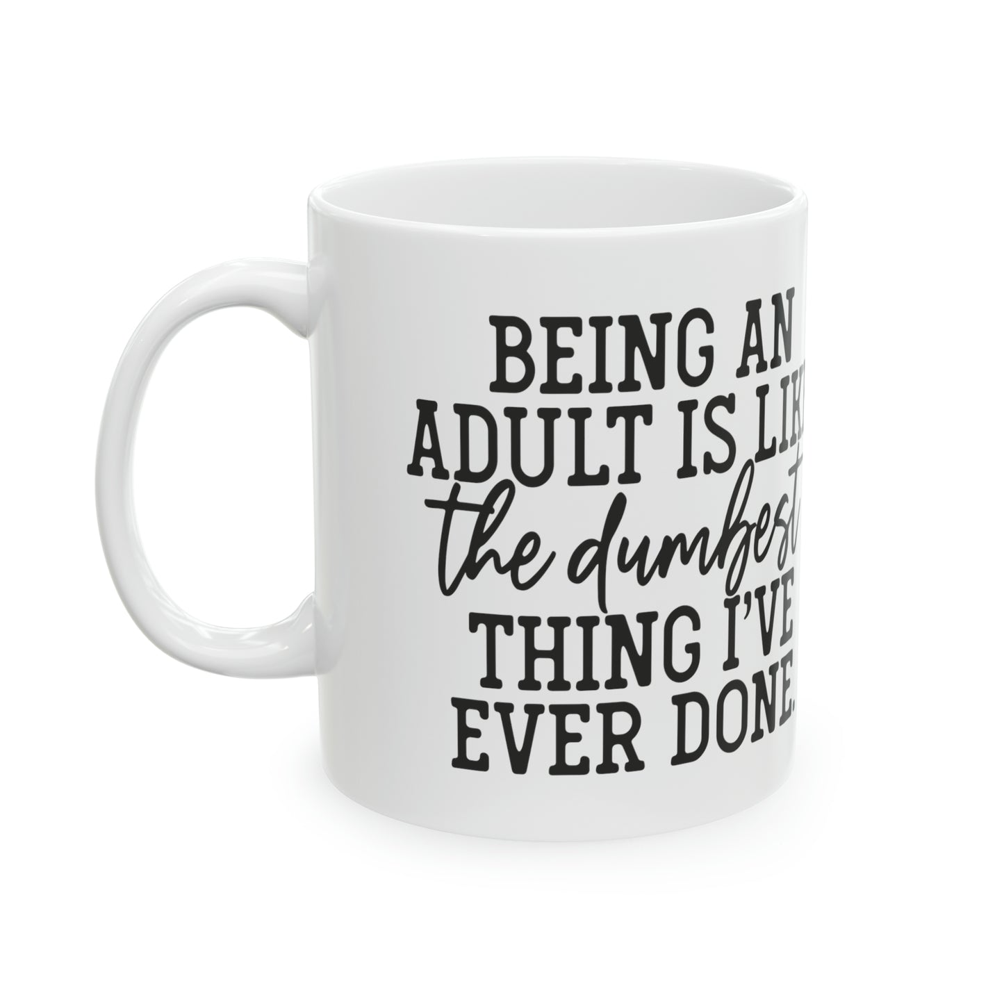 Being An Adult Ceramic Mug