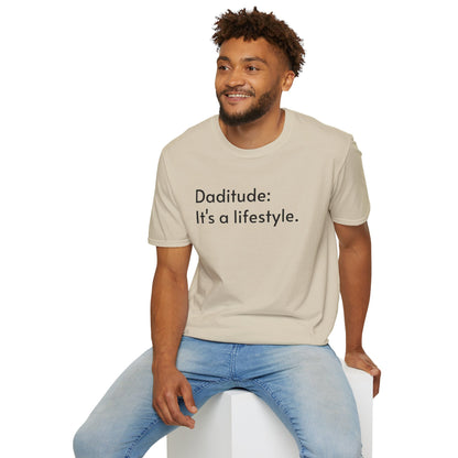 Daditude: It's a Lifestyle Soft T-Shirt