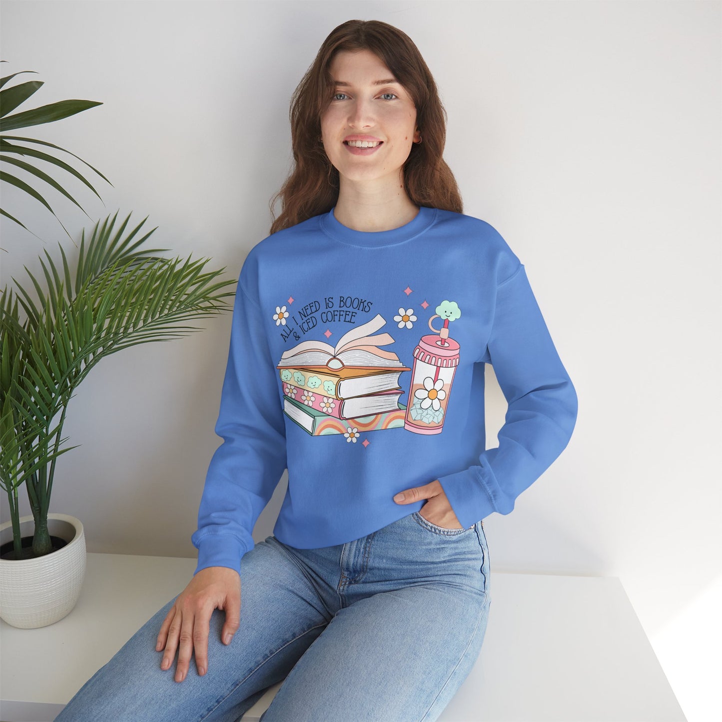 All I Need is Books and Iced Coffee Sweatshirt