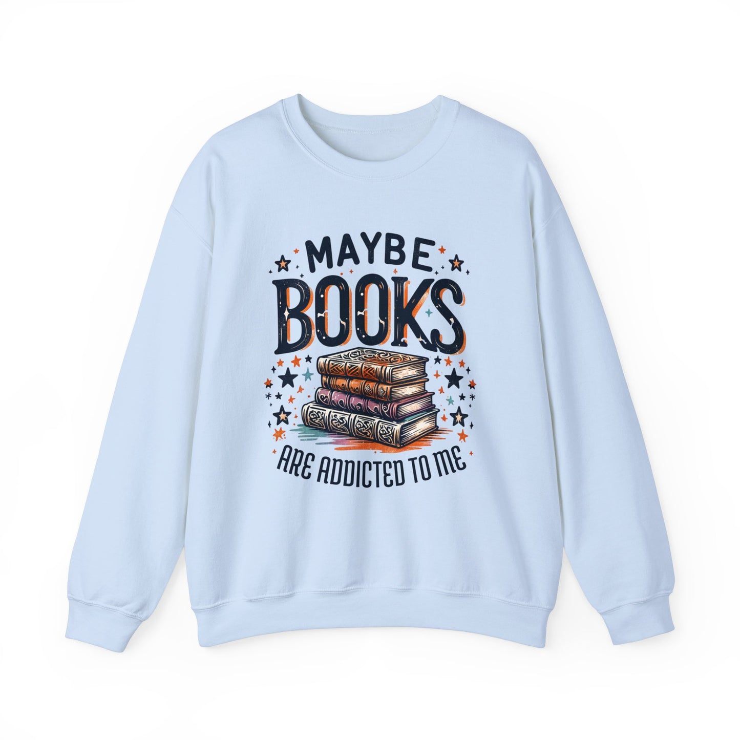 Maybe Books Are Addicted to Me Sweatshirt