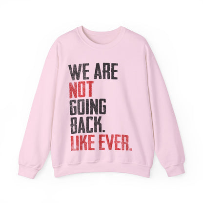 We Are Never Going Back Unisex Sweatshirt