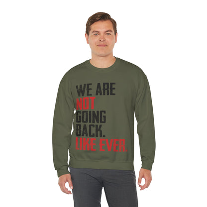 We Are Never Going Back Unisex Sweatshirt