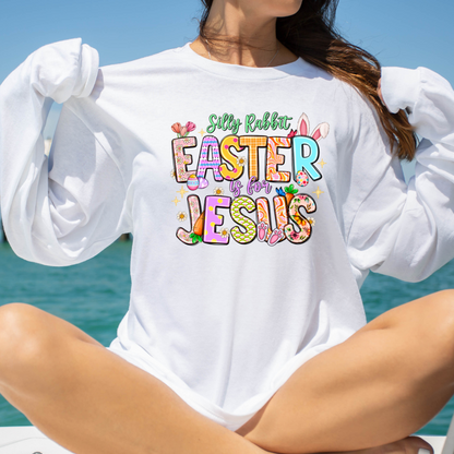 Silly Rabbit Easter Is For Jesus Long Sleeve T-Shirt