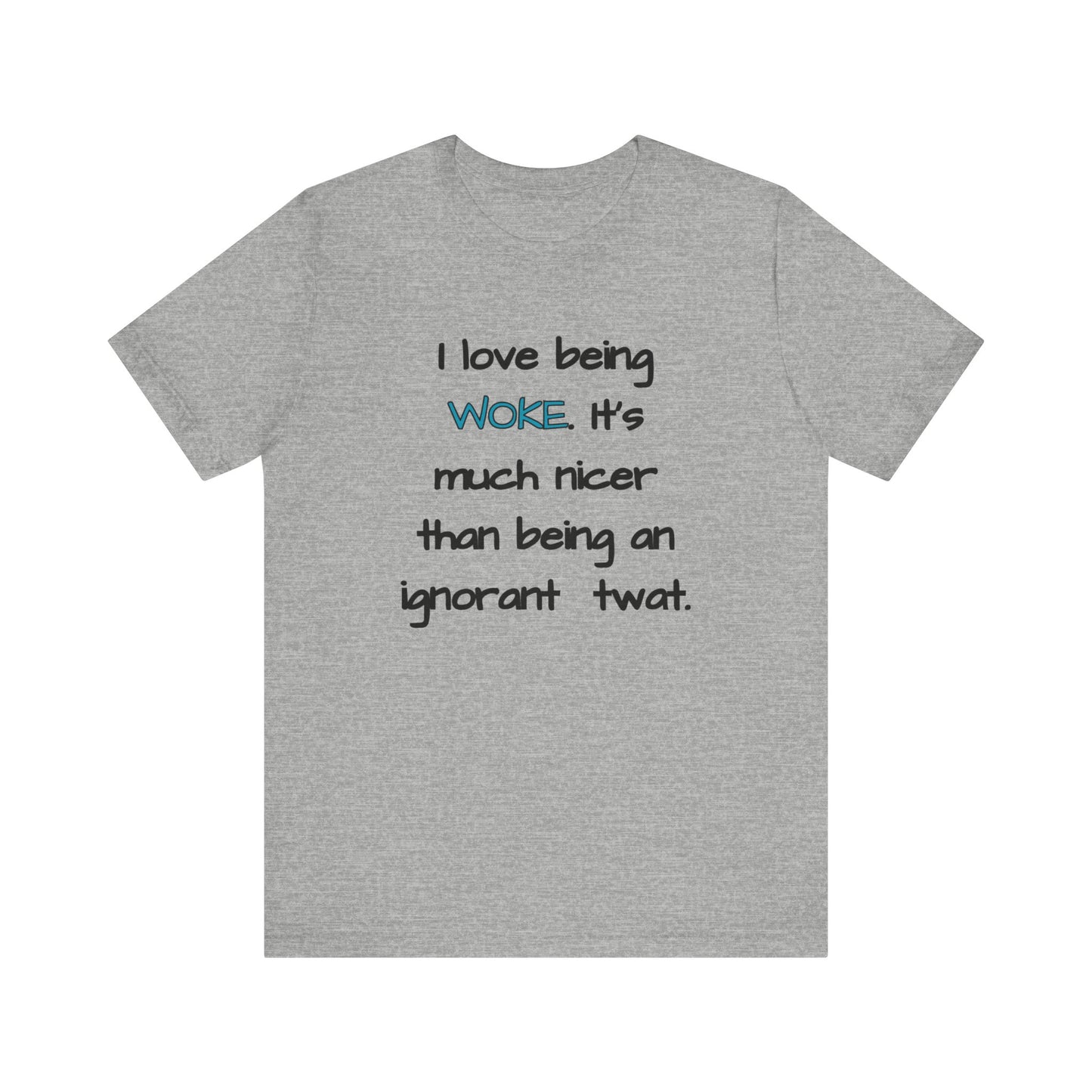 I Love Being Woke T-Shirt Unisex Jersey Short Sleeve Tee