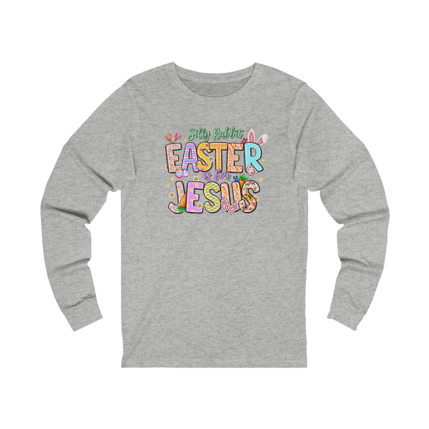 Silly Rabbit Easter Is For Jesus Long Sleeve T-Shirt