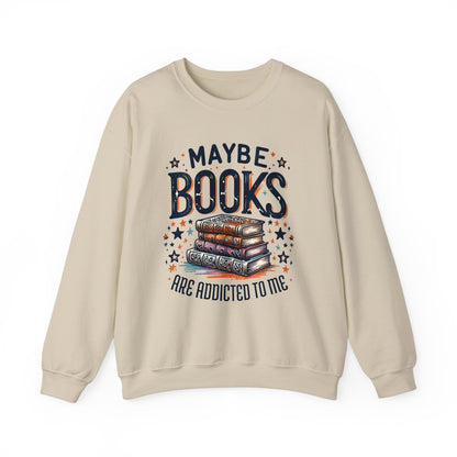 Maybe Books Are Addicted to Me Sweatshirt