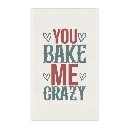 You Bake Me Crazy Kitchen Towel