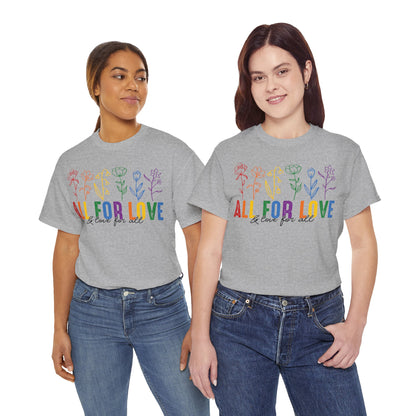 Pride All for Love and Love for All LGBTQ T-Shirt