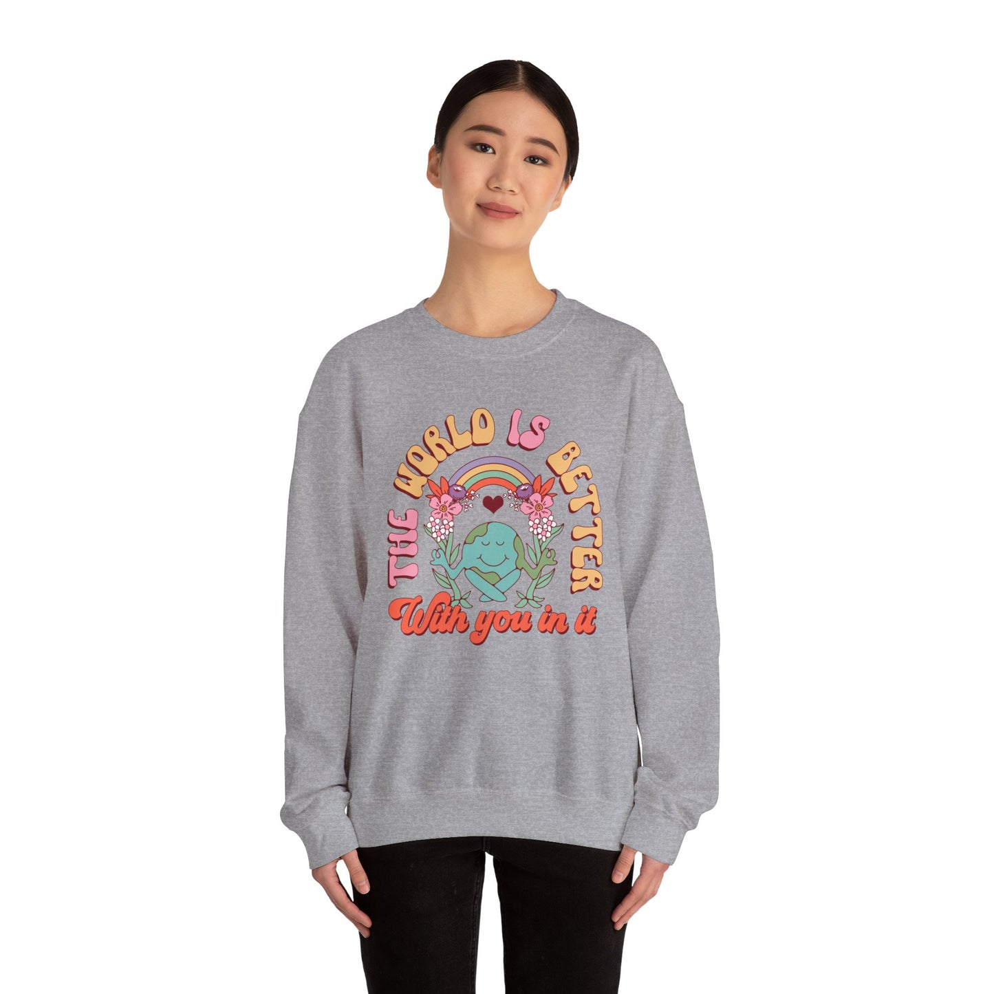 The World is Better With You In It Sweatshirt, Positive Vibes Sweatshirt