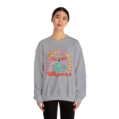 The World is Better With You In It Sweatshirt, Positive Vibes Sweatshirt