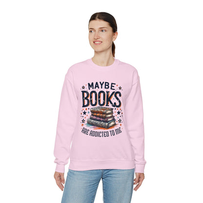 Maybe Books Are Addicted to Me Sweatshirt