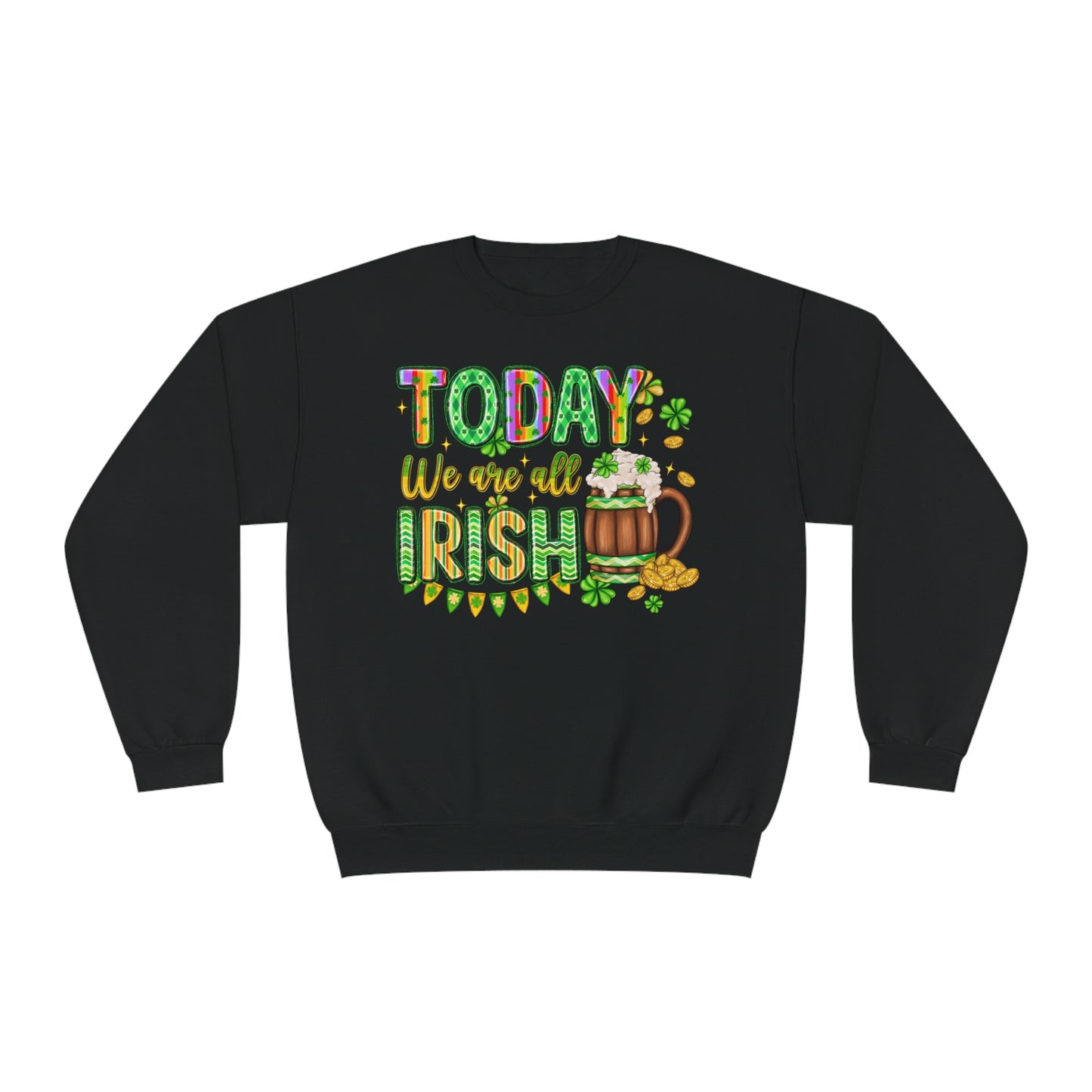 Today We Are All Irish St. Patrick's Day Sweatshirt