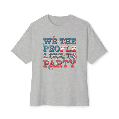 We the People Like To Party Unisex Oversized Boxy Tee