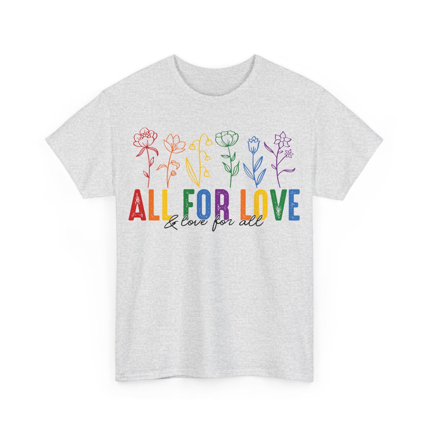 Pride All for Love and Love for All LGBTQ T-Shirt