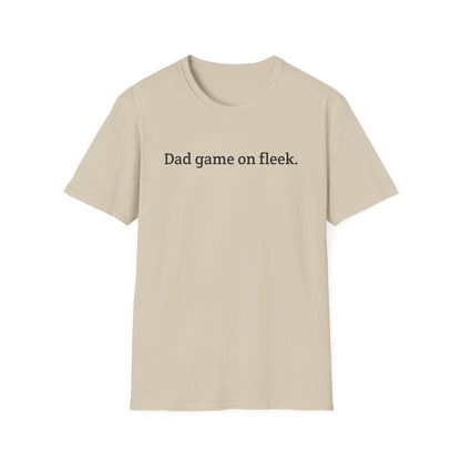 Funny Dad Game On Fleek Soft T-Shirt