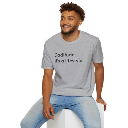 Daditude: It's a Lifestyle Soft T-Shirt