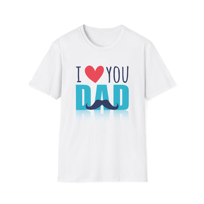 I Love You Dad Soft T-Shirt